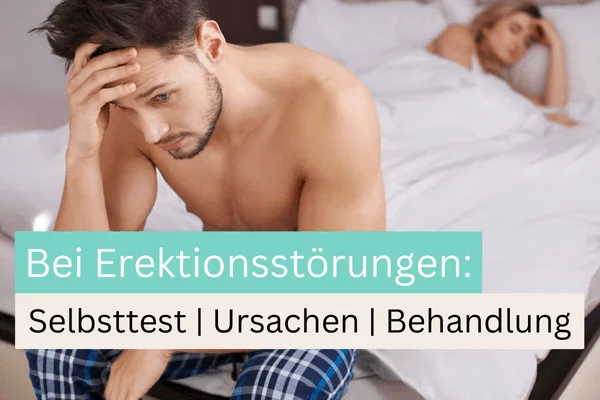 Erektionsstörung: Selbsttest & die besten Lösungen + Behandlungen