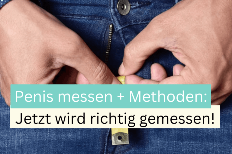 Penis messen: So misst du den Penis richtig | Wissenschaftliche Messmethoden + 7 Tipps